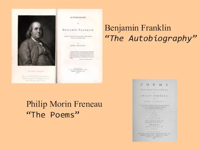 Benjamin Franklin “The Autobiography” Philip Morin Freneau “The Poems”