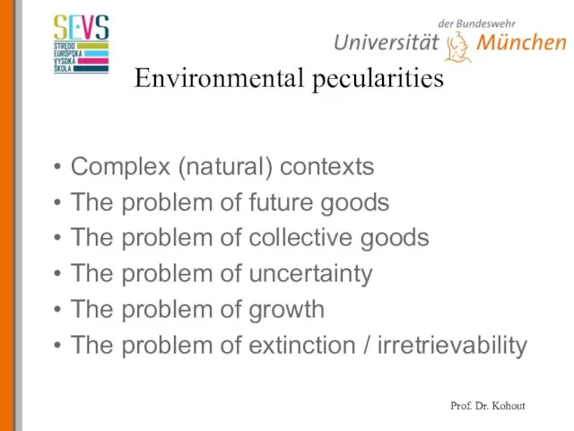 Environmental pecularities Complex (natural) contexts The problem of future goods The problem