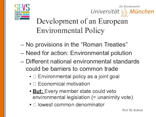 Development of an European Environmental Policy No provisions in the “Roman Treaties”