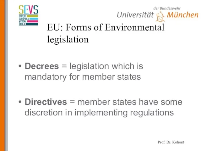 EU: Forms of Environmental legislation Decrees = legislation which is mandatory for