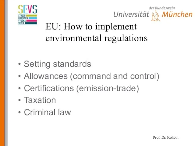 EU: How to implement environmental regulations Setting standards Allowances (command and control)