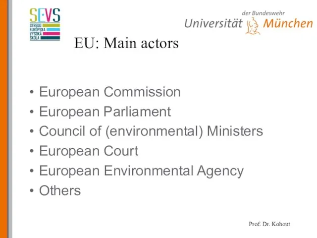 EU: Main actors European Commission European Parliament Council of (environmental) Ministers European