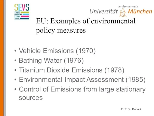 EU: Examples of environmental policy measures Vehicle Emissions (1970) Bathing Water (1976)