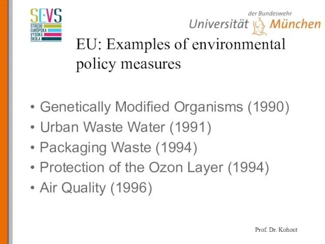 EU: Examples of environmental policy measures Genetically Modified Organisms (1990) Urban Waste