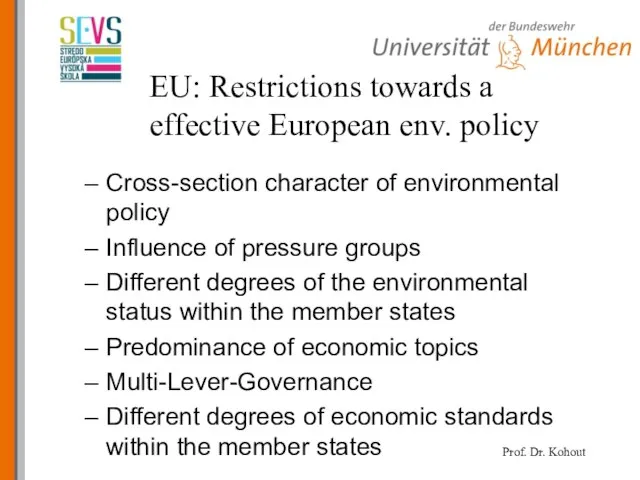 EU: Restrictions towards a effective European env. policy Cross-section character of environmental