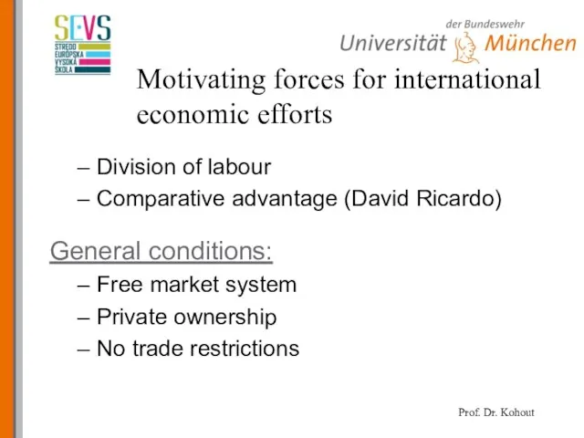 Motivating forces for international economic efforts Division of labour Comparative advantage (David