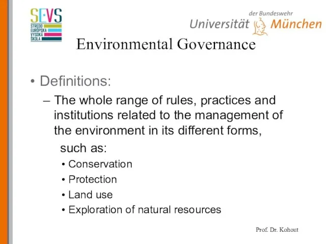 Environmental Governance Definitions: The whole range of rules, practices and institutions related