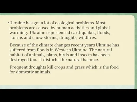 Ukraine has got a lot of ecological problems. Most problems are caused