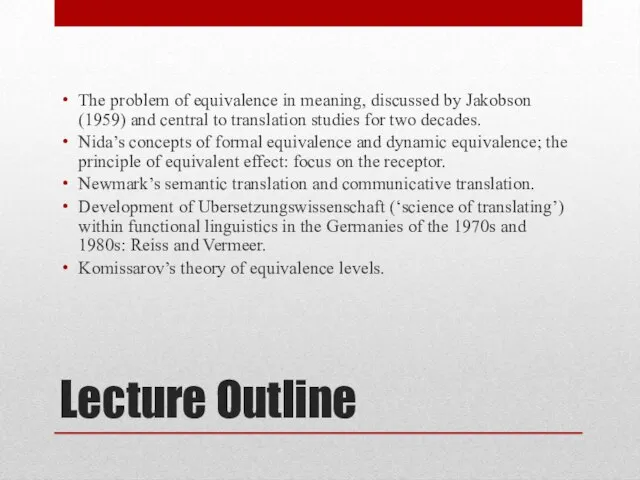 Lecture Outline The problem of equivalence in meaning, discussed by Jakobson (1959)