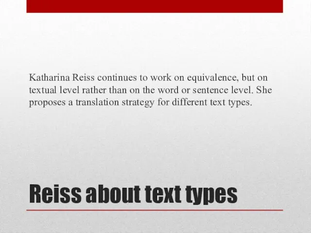 Reiss about text types Katharina Reiss continues to work on equivalence, but