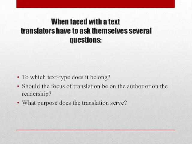 When faced with a text translators have to ask themselves several questions: