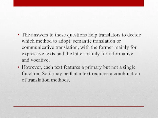 The answers to these questions help translators to decide which method to