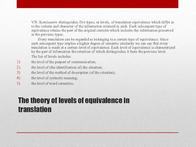 The theory of levels of equivalence in translation V.N. Komissarov distinguishes five