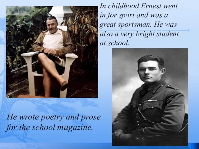 In childhood Ernest went in for sport and was a great sportsman.