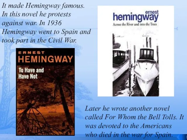 It made Hemingway famous. In this novel he protests against war. In