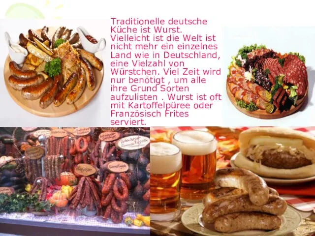 Traditionelle deutsche Küche ist Wurst. Vielleicht ist die Welt ist nicht mehr