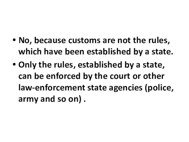 No, because customs are not the rules, which have been established by