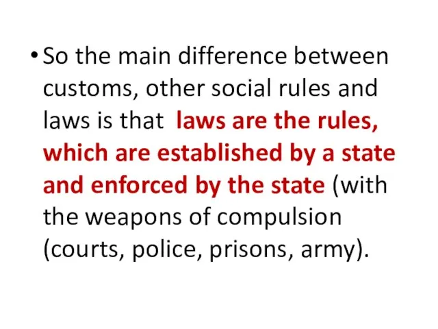 So the main difference between customs, other social rules and laws is