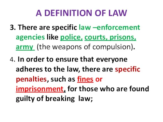 A DEFINITION OF LAW 3. There are specific law –enforcement agencies like