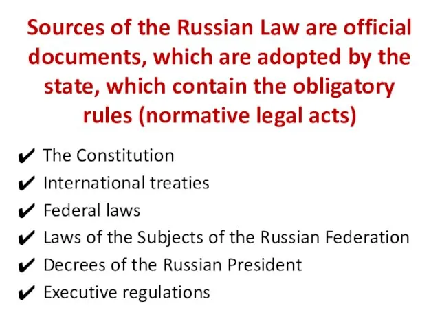 Sources of the Russian Law are official documents, which are adopted by