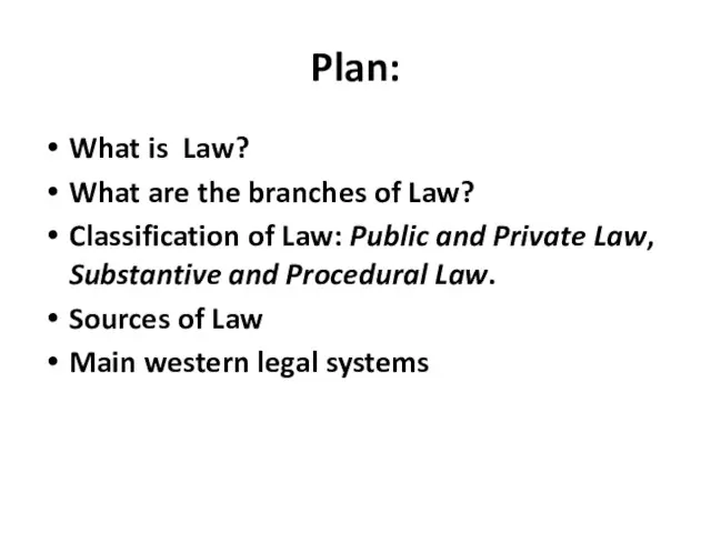 Plan: What is Law? What are the branches of Law? Classification of