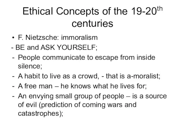 Ethical Concepts of the 19-20th centuries F. Nietzsche: immoralism - BE and