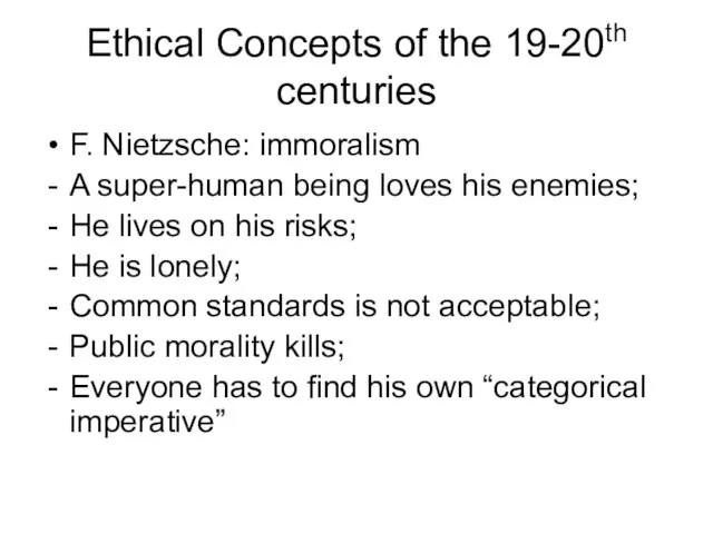 Ethical Concepts of the 19-20th centuries F. Nietzsche: immoralism A super-human being