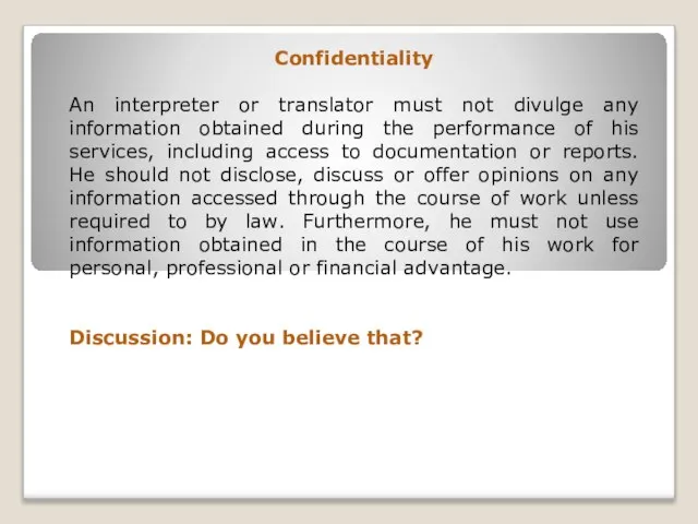 Confidentiality An interpreter or translator must not divulge any information obtained during