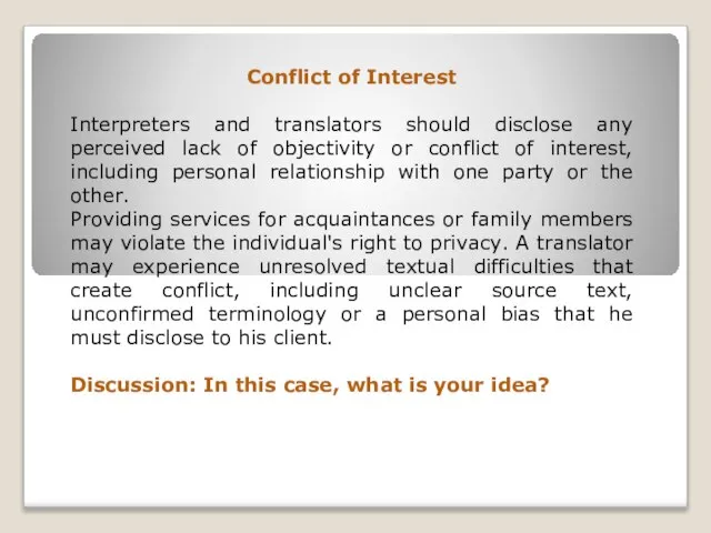 Conflict of Interest Interpreters and translators should disclose any perceived lack of