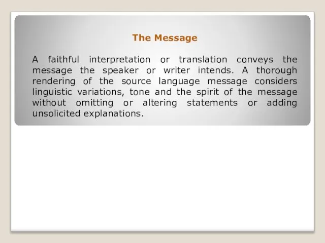 The Message A faithful interpretation or translation conveys the message the speaker