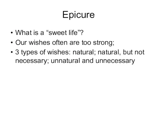 Epicure What is a “sweet life”? Our wishes often are too strong;
