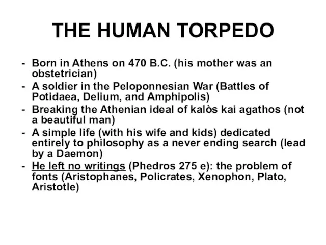 THE HUMAN TORPEDO Born in Athens on 470 B.C. (his mother was