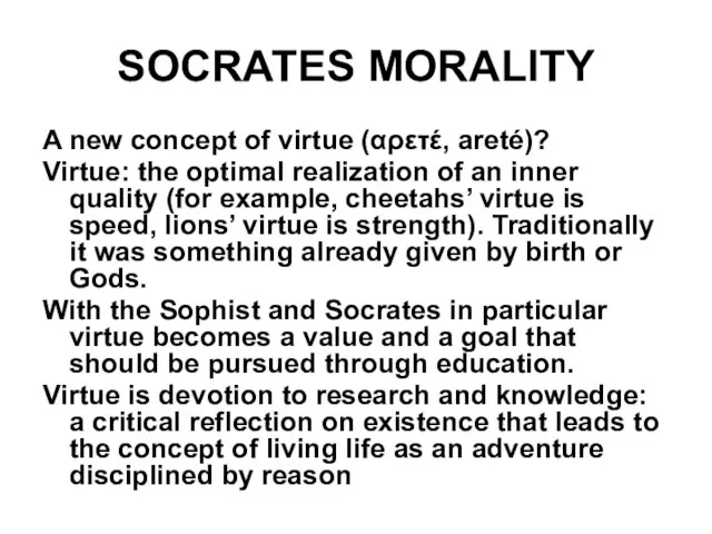 SOCRATES MORALITY A new concept of virtue (αρετέ, areté)? Virtue: the optimal