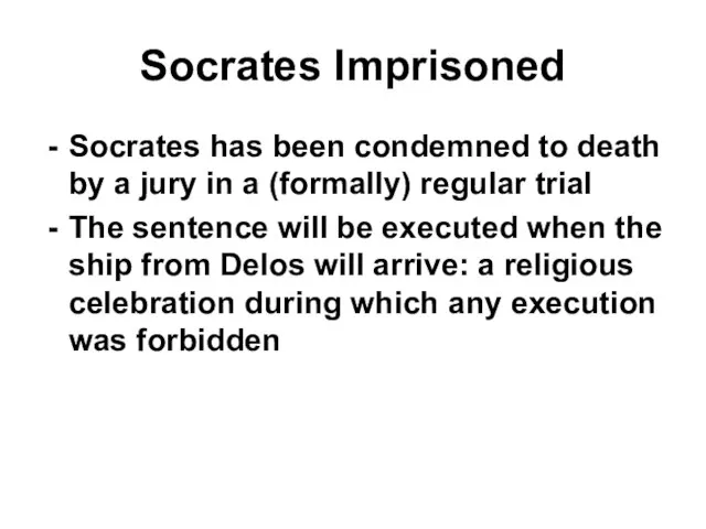 Socrates Imprisoned Socrates has been condemned to death by a jury in