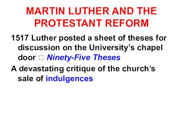 MARTIN LUTHER AND THE PROTESTANT REFORM 1517 Luther posted a sheet of