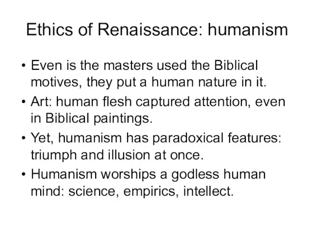 Ethics of Renaissance: humanism Even is the masters used the Biblical motives,