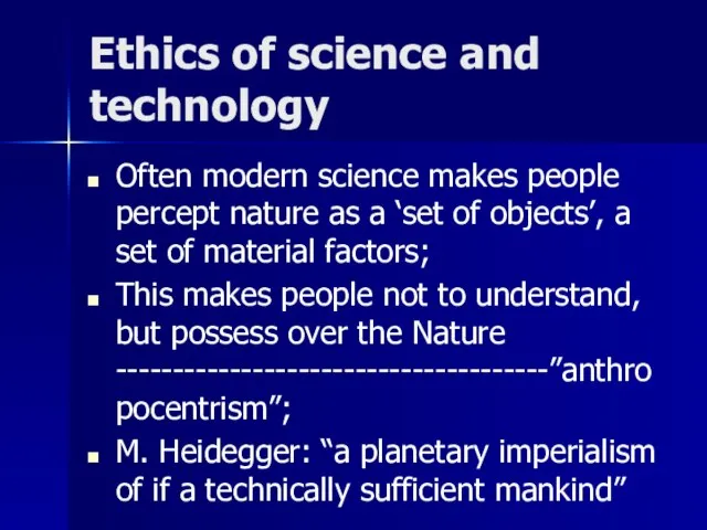 Ethics of science and technology Often modern science makes people percept nature