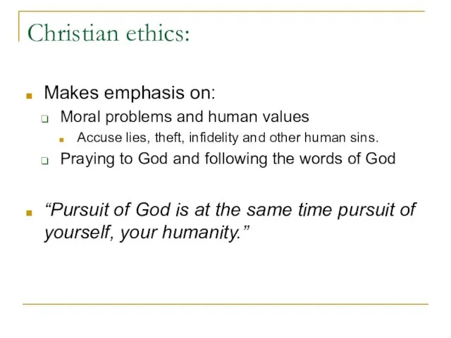 Christian ethics: Makes emphasis on: Moral problems and human values Accuse lies,