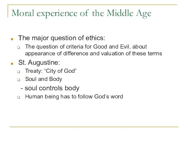 Moral experience of the Middle Age The major question of ethics: The