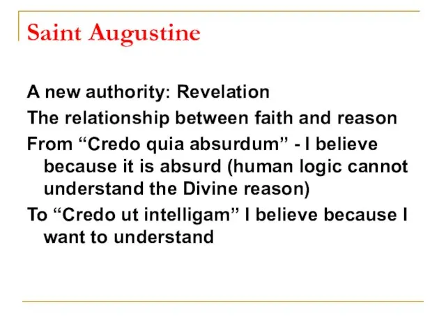 Saint Augustine A new authority: Revelation The relationship between faith and reason