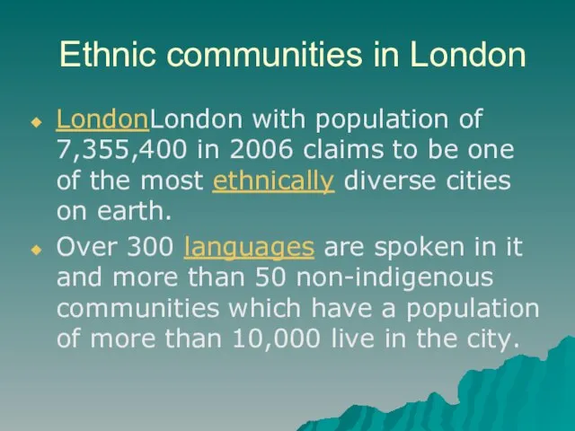 Ethnic communities in London LondonLondon with population of 7,355,400 in 2006 claims