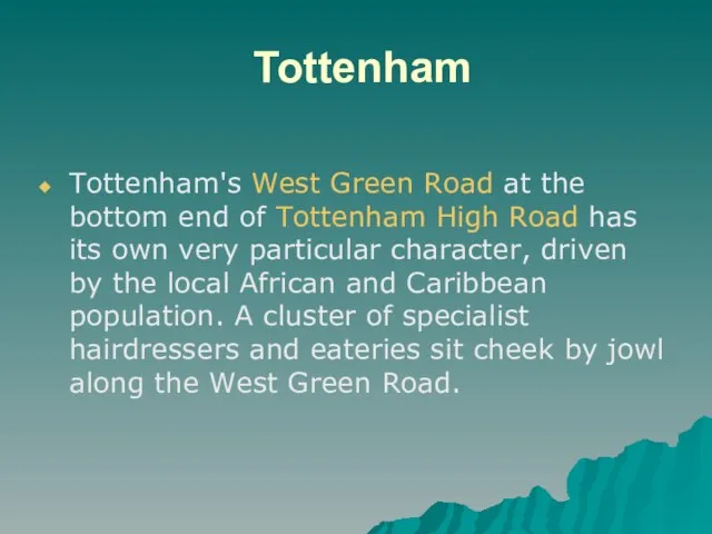 Tottenham Tottenham's West Green Road at the bottom end of Tottenham High