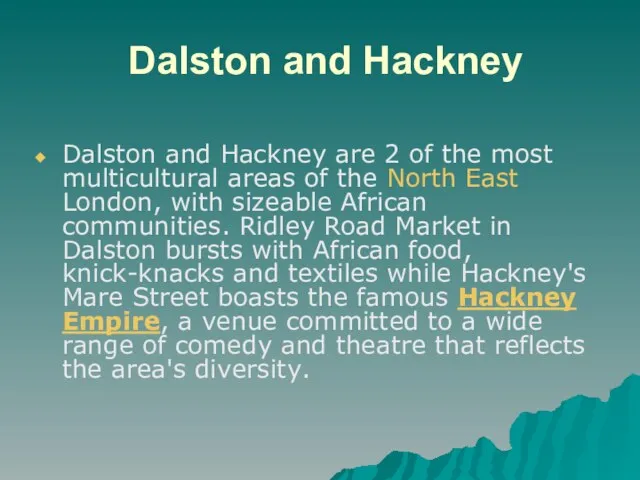 Dalston and Hackney Dalston and Hackney are 2 of the most multicultural