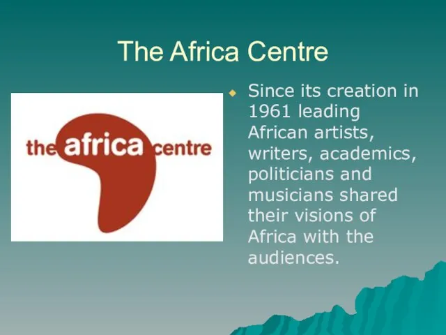 The Africa Centre Since its creation in 1961 leading African artists, writers,