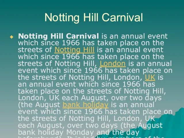 Notting Hill Carnival Notting Hill Carnival is an annual event which since