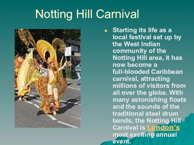Notting Hill Carnival Starting its life as a local festival set up