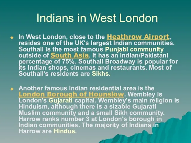 Indians in West London In West London, close to the Heathrow Airport,