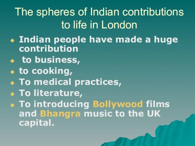 The spheres of Indian contributions to life in London Indian people have