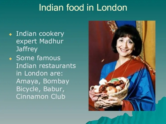 Indian food in London Indian cookery expert Madhur Jaffrey Some famous Indian