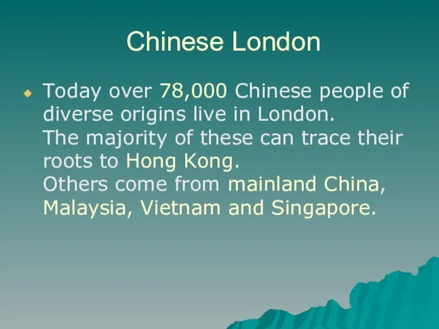 Chinese London Today over 78,000 Chinese people of diverse origins live in